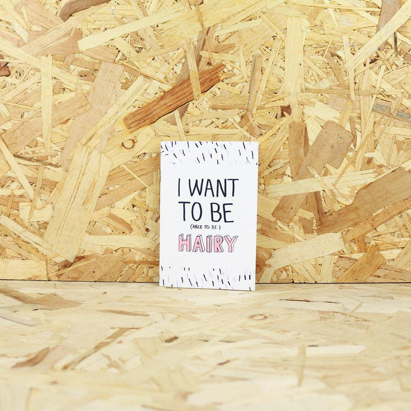 Cara Trancada - I want to be (able to be) hairy - Fanzine - Circus Network Street Art and Illustration